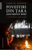 Povestiri din tara jaguarului rosu. O calatorie mexicana - Gabriel Serban