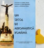 Un secol de aeronautica romana Aurel Pruia Ioan Morariu Bogdan Pruia