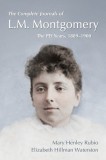 The Complete Journals of L.M. Montgomery: The Pei Years, 1889-1900