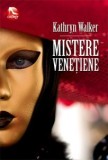 MISTERELE VENETIENE - KATHRYN WALKER