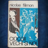 Cumpara ieftin CIOCOII VECHI SI NOI - NICOLAE FILIMON - Roman istoric