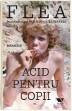 Acid pentru copii. Memorii - Flea