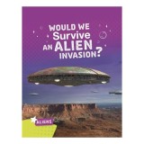 Cumpara ieftin Aliens: Would We Survive An Alien Invasion?