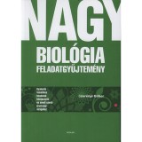 Nagy biol&oacute;gia feladatgyűjtem&eacute;ny - Gyakorl&oacute; tematikus feladatok k&ouml;z&eacute;pszintű &eacute;s emelt szintű &eacute;retts&eacute;gi vizsg&aacute;hoz - Dr. Szer&eacute;nyi G&aacute;bor