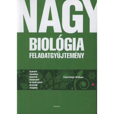 Nagy biol&amp;oacute;gia feladatgyűjtem&amp;eacute;ny - Gyakorl&amp;oacute; tematikus feladatok k&amp;ouml;z&amp;eacute;pszintű &amp;eacute;s emelt szintű &amp;eacute;retts&amp;eacute;gi vizsg&amp;aacute;hoz - Dr. Szer&amp;eacute;nyi G&amp;aacute;bor foto