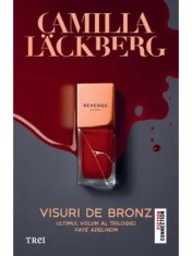 Visuri de bronz. Ultimul volum al trilogiei Faye Adelheim/Camilla Lackberg