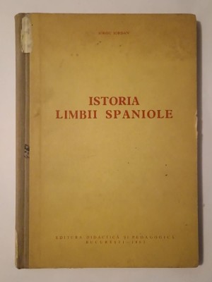 Iorgu Iordan - Istoria limbii spaniole (1963; tiraj 500+120 ex.) (cu sublinieri) foto