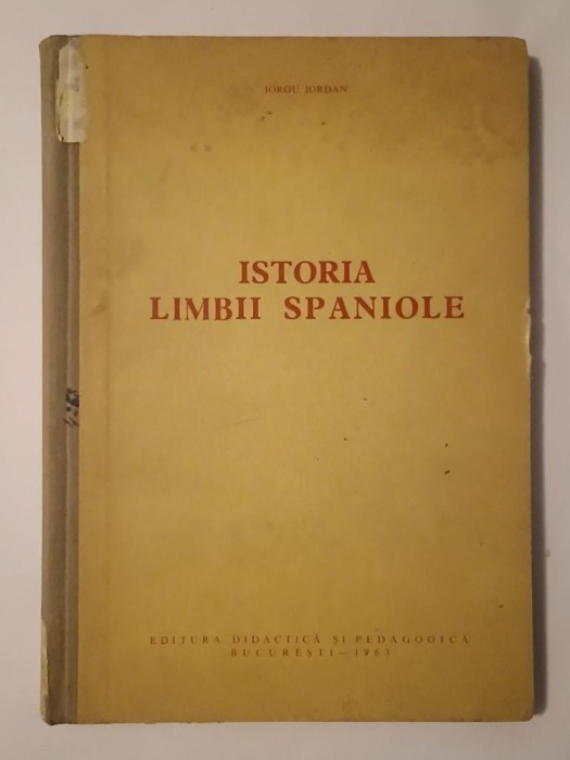 Iorgu Iordan - Istoria limbii spaniole (1963; tiraj 500+120 ex.) (cu sublinieri)