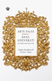 Arta falsa, bani adevarati. Afacerea Beltracchi - Baroque Books &amp; Arts