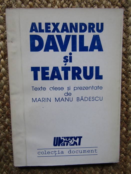 ALEXANDRU DAVILA SI TEATRUL.TEXTE ALESE