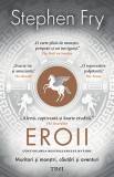 Eroii. Muritori si monstri, cautari si aventuri &ndash; Stephen Fry