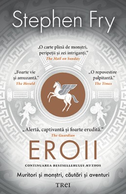 Eroii. Muritori si monstri, cautari si aventuri &amp;ndash; Stephen Fry foto