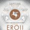 Eroii. Muritori si monstri, cautari si aventuri &ndash; Stephen Fry