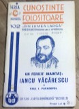 F.1 Carte Iancu Vacarescu - Paul I. Papadopol (1940, 32 pag) Ed. Cartea Romaneasca. Seria C nr. 102. Stare uzata, vezi poze.