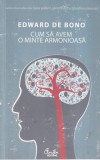 Edward de Bono - Cum sa avem o minte armonioasa