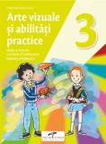 Arte vizuale si abilitati practice. Clasa 3/Mirela Flonta, Claudia Stupineanu, Simona Dobrescu