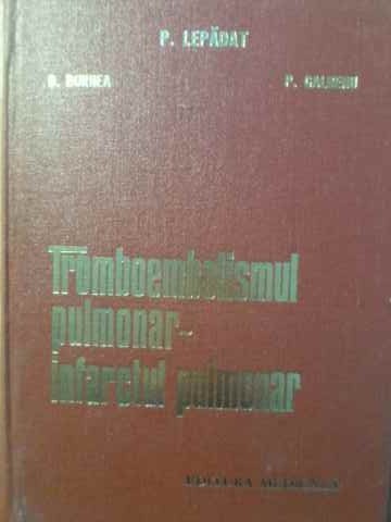 TROMBOEMBOLISMUL PULMONAR-INFARCTUL PULMONAR-P. LEPADAT, D. BURNEA, P. GALBENU