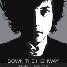 Down the Highway: The Life of Bob Dylan