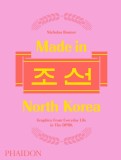 Made in North Korea: Graphics from Everyday Life in the Dprk