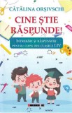 Cine stie raspunde! Clasele 1-4 - Catalina Orsivschi