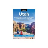 Moon Utah: With Zion, Bryce Canyon, Arches, Capitol Reef &amp;amp; Canyonlands National Parks: Strategic Itineraries, Year-Round Recreation, Avoid the Cro
