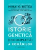 O istorie genetica (incompleta) a romanilor - Mihai G. Netea - Carte de istorie