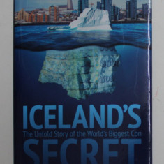 ICELAND 'S SECRET - THE UNTOLD STORY OF THE WORLD BIGGEST CON by JARED BIBLER , 2021