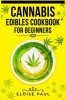 Cannabis Edibles Cookbook for Beginners: Tips for Making Your Own CBD and THC-Infused Snacks and Hot Drinks (2022 Guide for Beginners)