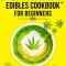 Cannabis Edibles Cookbook for Beginners: Tips for Making Your Own CBD and THC-Infused Snacks and Hot Drinks (2022 Guide for Beginners)