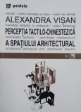 Perceptia tactilo-chinestezica a spatiului arhitectural - Alexandra Visan