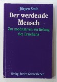 DER WERENDE MENSCH ( FIINTA UMANA IN CURS DE DEZVOLTARE ) PENTRU APROFUNDAREA ..PARENTINGULUI von JORGEN SMITH , TEXT IN LIMBA GERMANA , 1990