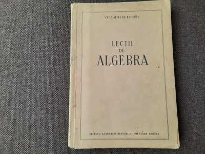 Lectii de algebra Vera Myller-Lebedev foto