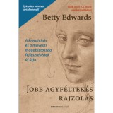 Jobb agyf&eacute;ltek&eacute;s rajzol&aacute;s - A kreativit&aacute;s &eacute;s a műv&eacute;szi magabiztoss&aacute;g fejleszt&eacute;s&eacute;nek &uacute;j &uacute;tja - Betty Edwards