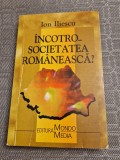 Incotro societatea romaneasca ? Ion Iliescu