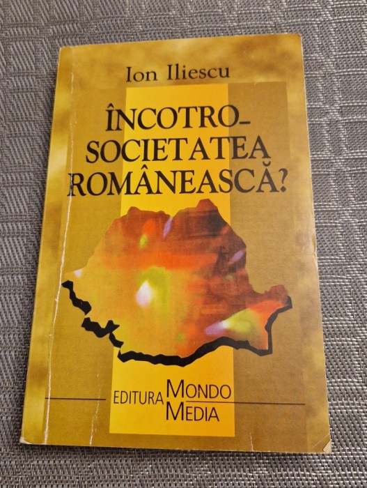 Incotro societatea romaneasca ? Ion Iliescu