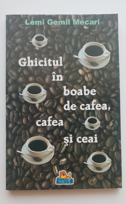 Ghicitul &icirc;n boabe de cafea, cafea și ceai - Lemi Gemil Mecari