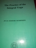 THE PRACTICE OF THE INTEGRAL YOGA - JUGAL KISHORE MUKHERJEE, AUROBINDI ASHRAM