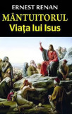 M&acirc;ntuitorul - Viața lui Isus - Paperback brosat - Ernest Renan - Orizonturi