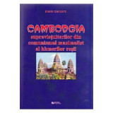 Cambodgia supravietuitorilor din comunismul maximalist al khmerilor rosii - Doru Ciucescu