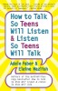How to Talk so Teens Will Listen and Listen so Teens Will