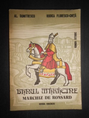 Al. Dumitrescu, Rodica Florescu Chita - Banul Maracine, marchiz de Ronsard foto