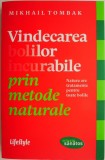 Vindecarea bolilor incurabile prin metode naturale &ndash; Mikhail Tombak
