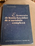 Elemente de teoria functiilor de o variabila complexa - Gh. Calugareanu