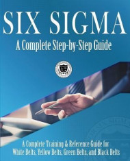 Six SIGMA: A Complete Step-By-Step Guide: A Complete Training &amp;amp; Reference Guide for White Belts, Yellow Belts, Green Belts, and B foto