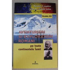 AVENTURIERI SI EXPLORATORI ROMANI PE TOATE CONTINENTELE LUMII de DAN - SILVIU BOERESCU , 2018