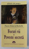 FOCURI VII / POVESTE SECRETA de PIERRE DRIEU LA ROCHELLE , 2005