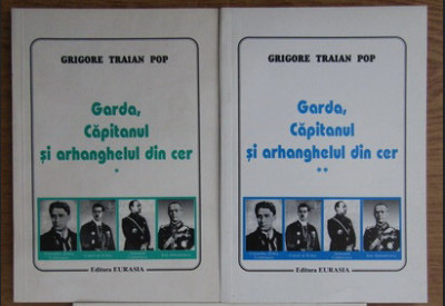 Garda, capitanul si arhanghelul din cer..., vol. 1-2 / Grigore Traian Pop foto