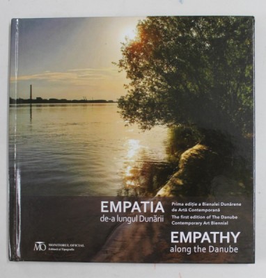 EMPATIA DE - A LUNGUL DUNARII / EMPATY ALONG THE DANUBE , BIENALA DUNAREANA DE ARTA CONTEMPORANA , CATALOG , TEXT IN ROMANA SI ENGLEZA , 2022 foto