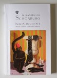 INALTA SOCIETATE , DOLCE VITA NU CUNOASTE SFARSIT , EDITIA A IV - A de ALEXANDER VON SCHONBURG , 2025