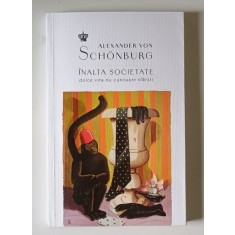 INALTA SOCIETATE , DOLCE VITA NU CUNOASTE SFARSIT , EDITIA A IV - A de ALEXANDER VON SCHONBURG , 2025